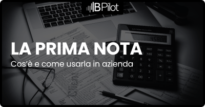 Cos’è la prima nota e come usarla in azienda: guida per PMI e professionisti