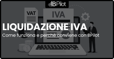 Liquidazione IVA automatica: come funziona e perché conviene con BPilot
