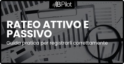 Rateo attivo e passivo nel bilancio aziendale: guida pratica per registrarli correttamente