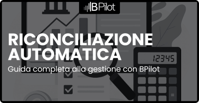 Riconciliazione bancaria automatica: guida completa alla gestione con BPilot