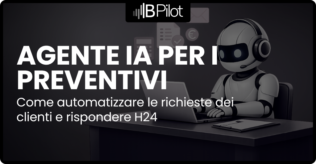 BPilot_AgenteIA_Preventivi Agenti di Intelligenza Artificiale BPilot: un'opportunità per le PMI e per I Professionisti