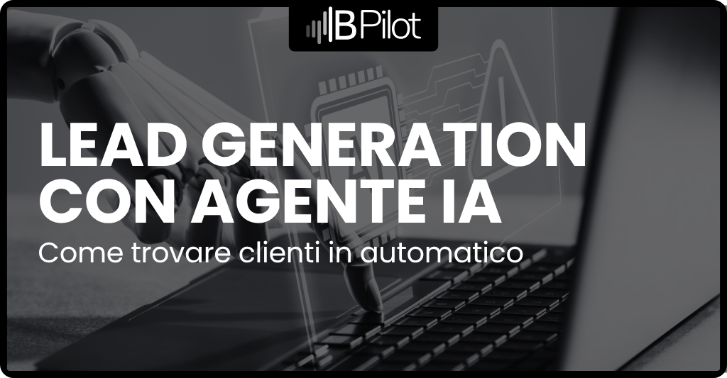 Lead Generation con l'Agente IA: come trovare clienti in automatico